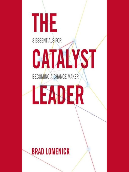 Title details for The Catalyst Leader by Brad Lomenick - Available